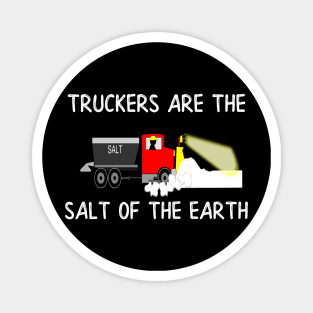 Truckers are the Salt of the Earth Magnet